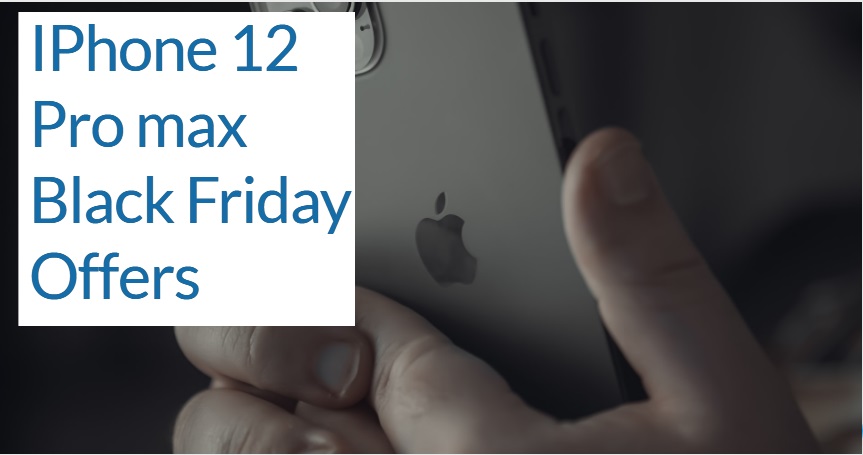 IPhone 12 Pro max Black Friday Offers