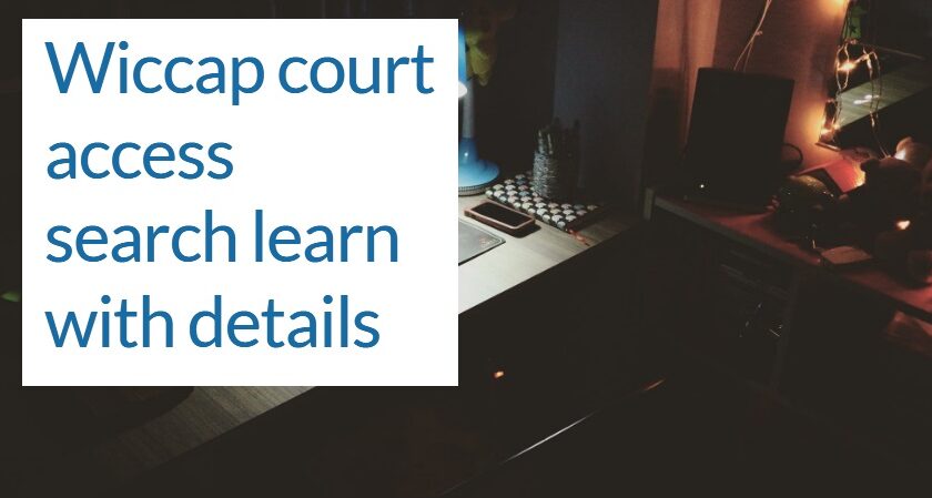 Wiccap court access search