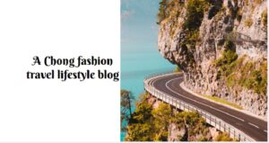 A Chong fashion travel lifestyle blog