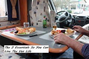 The 3 Essentials So You Can Live The Van Life